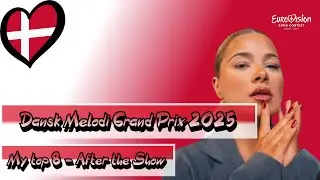 🇩🇰 Dansk Melodi Grand Prix 2025 -  My Top 8 [After The Show]