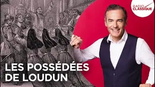 Franck Ferrand raconte : Les possédées de Loudun (Les Grands Dossiers de l'Histoire)