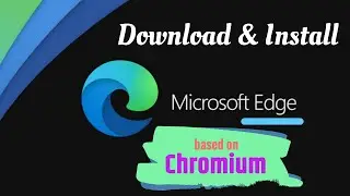 Download and Install the New Microsoft Edge Based on Chromium | 2020
