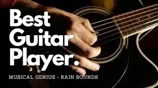 ❋ Become the Best Guitar Player! ~ Musical Genius ~ Gentle Rain Sounds