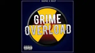 Snipez X Rdot Grime OverLoad Ambler Productions #LETSSHELL