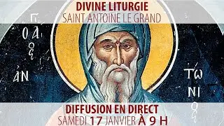 Divine Liturgie du 17 janvier 2026 (Saint Antoine le Grand)
