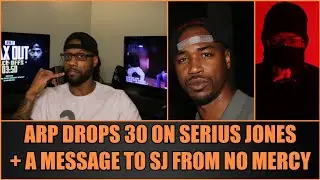 ARP Drops 30 On Serius Jones + REAL Talk On Serius Jones | NoMercyTV