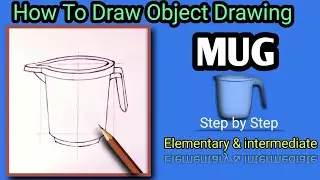 How to draw Object drawing - Mug for Elementary, Intermediate exam & School students