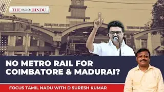 Coimbatore and Madurai Metro Rail: What went wrong? | Focus Tamil Nadu