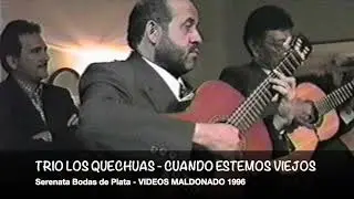 TRIO LOS QUECHUAS - CUANDO ESTEMOS VIEJOS -SERENATA BODAS DE PLATA -VIDEOS MALDONADO 1996