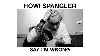 #16 | Say Im Wrong | Howi Spangler