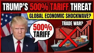 Trump&rsquo;s 500% Tariff Threat | Explained | Tamil | Hari Harish