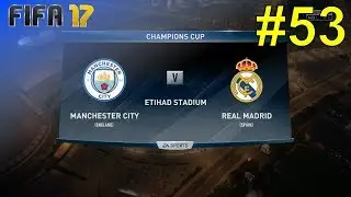 FIFA 17 - Career Mode 'Real Madrid' #53: vs. Manchester City (Champions Cup - Away)