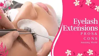 Eyelash Extensions  Pros & Cons You Need To Know