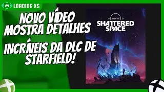 NOVO VIDEO DE STARFIELD: SHATTERED SPACE MOSTRA DETALHES INCRIVEIS DO JOGO