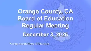 Orange County, CA Board of Education Meeting
