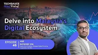 TSG EP.46 Delve into Malaysia&rsquo;s Digital Ecosystem with Raymond Siva, MDEC (Malaysia Digital Economy)