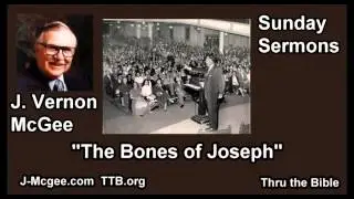The Bones of Joseph - J Vernon McGee - FULL Sunday Sermons