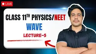 Waves Class 11 Physics | NEET Preparation | Wave Motion Lecture 5 | LIVE