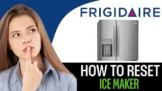 How To Reset Frigidaire Ice Maker (STEP BY STEP)