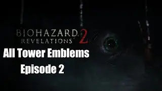 Resident Evil Revelations 2 - All Tower Emblems Episode 2