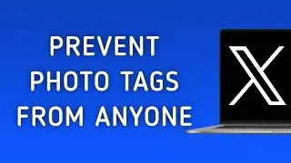 How To Prevent Photos Tagging From Anyone On X (Twitter) On PC