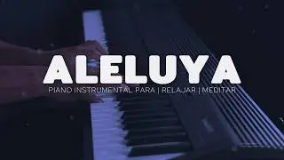 1 HORA - MUSICA PARA ORAR - PIANO INSTRUMENTAL- ALELUYA - FONDO MUSICAL