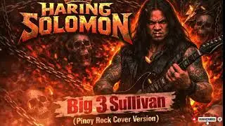 Haring Solomon - D' Big 3 Sullivan (Pinoy Rock Cover Version) MusikaLibre