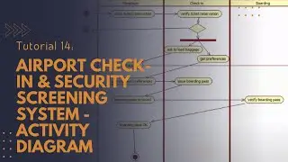 Tutorial 14 : Airport check-in & security screening system - Activity Diagram - Star UML 5.0 - BScIT