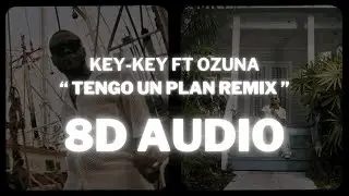 KEY-KEY FT OZUNA - TENGO UN PLAN REMIX (8D Audio) 360&ordm; Utilizar auriculares🎧