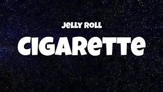 Jelly Roll - Cigarette (Lyric Video)