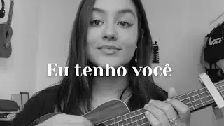 Eu tenho você | Ana Gretter (cover ukulele)