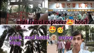 Hotel vlog🥰 #.. enjoy park  mini travel explorer #.. park and #..hotel 🏨 travel 