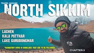 North Sikkim Tour 2022 | Lachen | Kala Patthar | Gurudongmar The Highest Lake In India | EP : 03