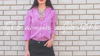 5 summer outfits. Summer 2016 lookbook. Что надеть на день рождение? Что надеть на свидание?