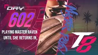 Day 602-Playing Master Raven [Talking Tekken 8 | Miary Zo will define Season 2]