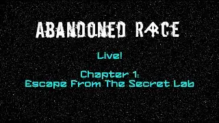 Abandoned Race Live! Escape From the Secret Lab(Live Broadcast 7/10/2022)