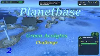 Planetbase - Green Acolytes s2e2