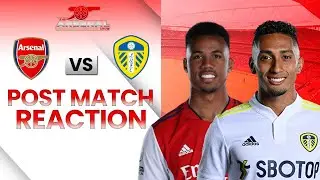 Arsenal Vs Leeds United Post Match Reaction | #AFCLEE #ARSLEE