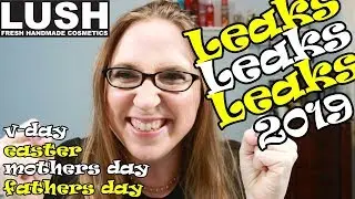 NEW LUSH LEAKS 2019 - Valentine's Day - Easter - Mother's Day - Father's Day