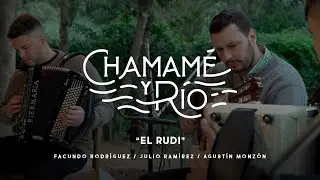 EL RUDI I CHAMAME Y RIO I FACUNDO RODRIGUEZ, JULIO RAMIREZ Y AGUSTIN MONZON