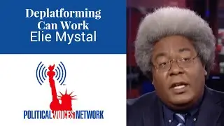 Deplatforming Can Work - Elie Mystal