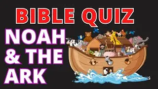 Bible quiz about Noah and the ark
