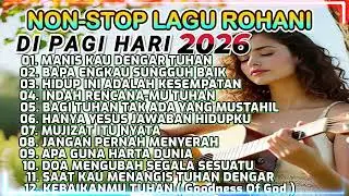 KUMPULAN LAGU ROHANI PENYEMANGAT HIDUP UNTUK MENGAWALI AKTIVITAS 