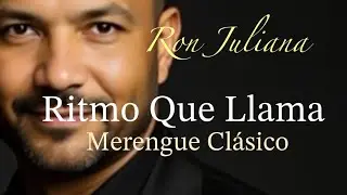 Ron Juliana &ndash; Ritmo Que Llama | Merengue Clasico 2025 | M&uacute;sica Latina Bailable | Ritmo Dominicano