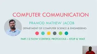 COMPUTER COMMUNICATION - STOP AND WAIT PROTOCOL | PART 12