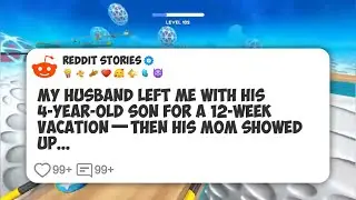 My Husband Left Me With His 4-Year-Old Son for a 12-Week Vacation—Then His Mom Showed Up #reddit