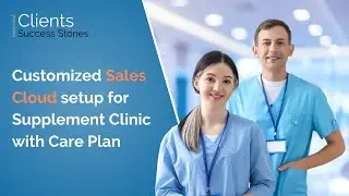 Case Study | Customized Sales Cloud Setup | Melonleaf Consulting | Healthcare