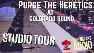 Purge The Heretics - Studio Tour at Colorado Sound Studios