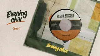 【Jazzhop】 Evening Chill Vol.09 - Resoil | Sunset Study Beats &ndash; Chillhop for Creative Time