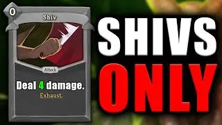 Can You Beat Slay the Spire Using ONLY Shivs?