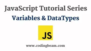#2 Variables and Datatypes in JavaScript | JavaScript Tutorial Series | Coding Beam |
