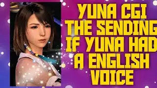 FFBE Cgi Yuna If Yuna Had her English Voice