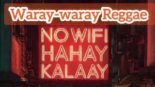 No Wi-fi Hahay Kalaay - Best of Waray waray Reggae  Rap 2026